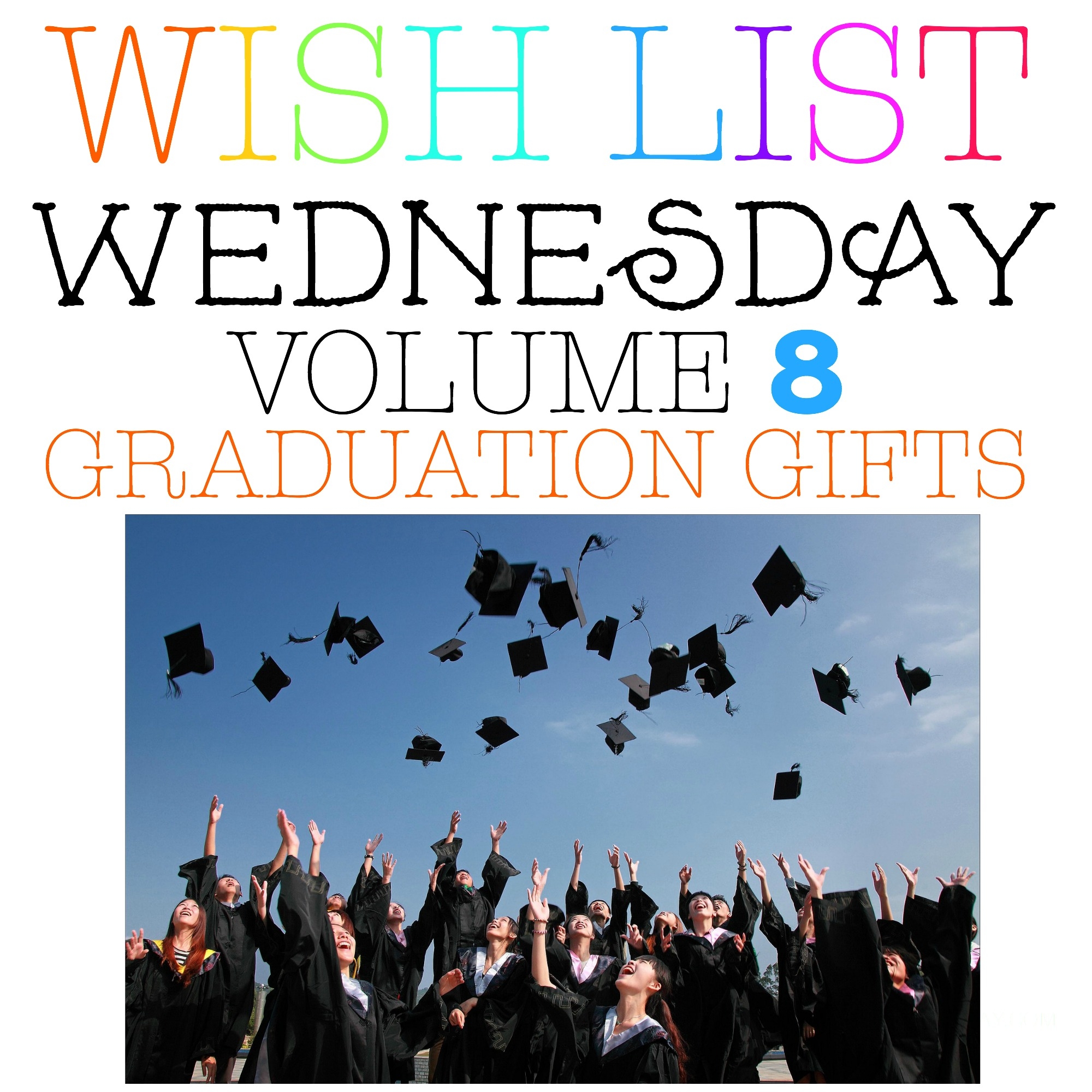 GRADUATION GIFTS - WISH LIST WEDNESDAY #8