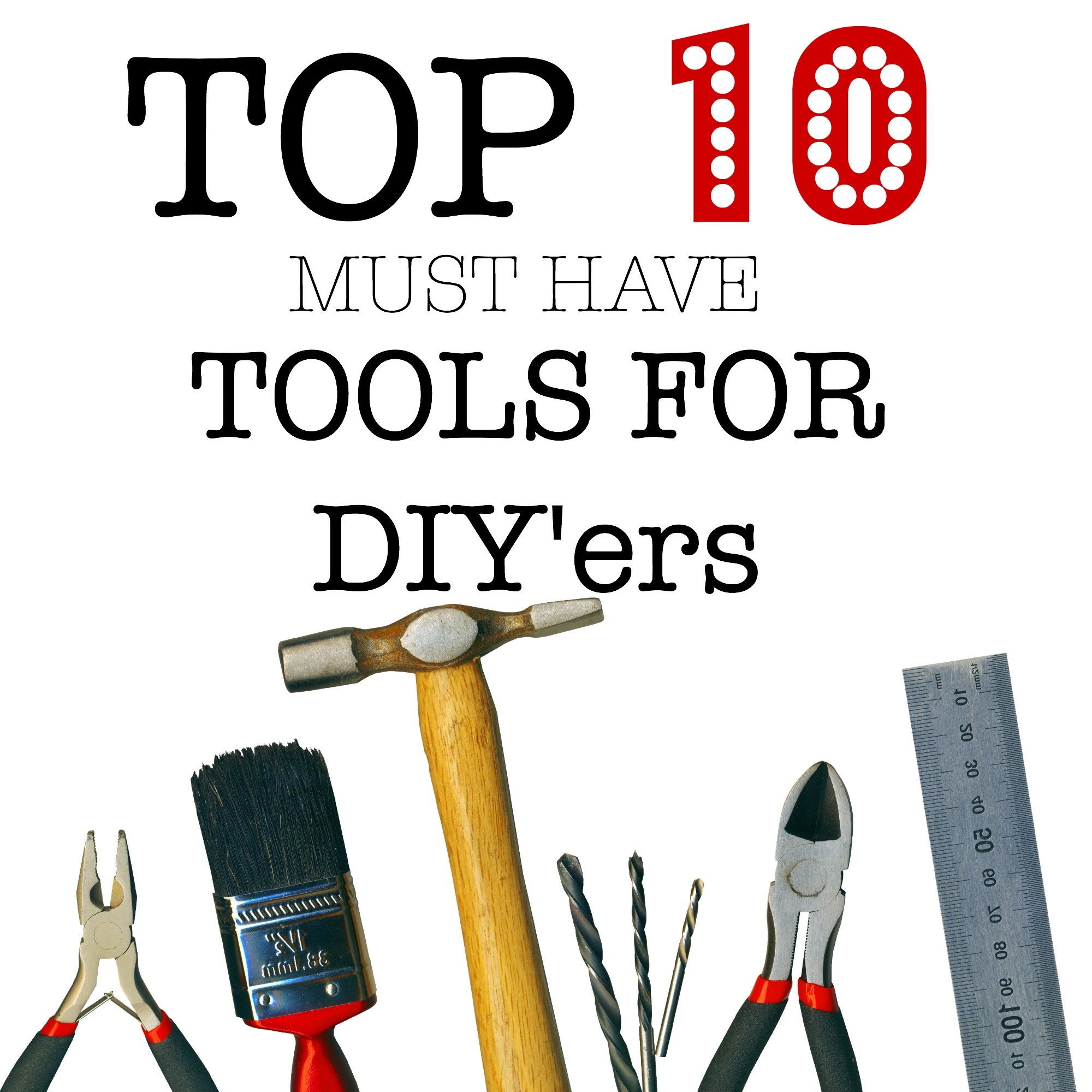 Top 10 must have tools for Diy'ers