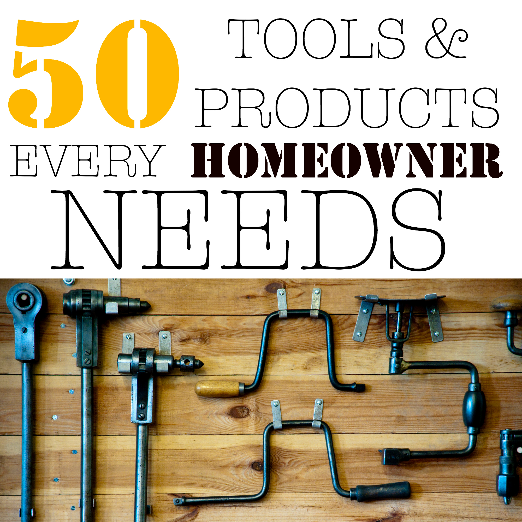 50 tools and products every homeowner needs