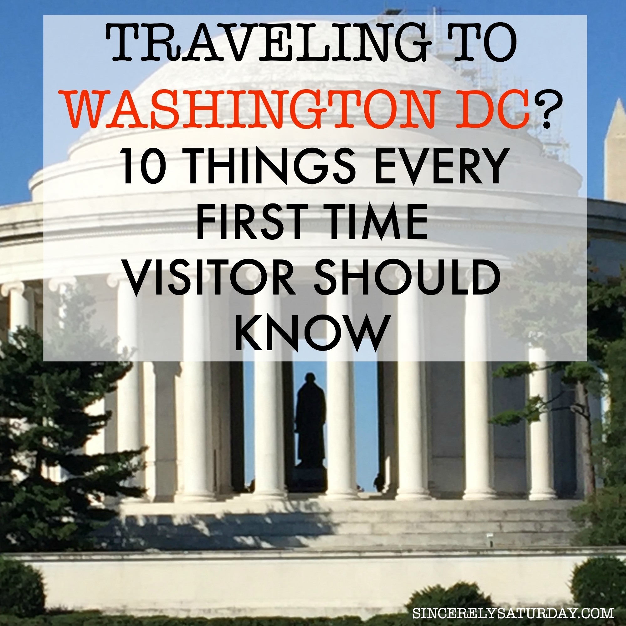 TRAVELING TO WASHINGTON DC? 10 THINGS EVERY FIRST TIME VISITOR SHOULD KNOW.